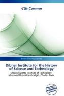 Dibner Institute For The History Of Science And Technology edito da Commun