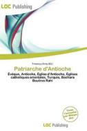 Patriarche D\'antioche edito da Loc Publishing