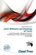 John Williams (archbishop Of York) edito da Claud Press