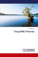 Yang-Mills Theories di Paul Bracken edito da LAP Lambert Academic Publishing