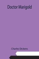 Doctor Marigold di Charles Dickens edito da Alpha Editions