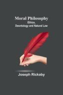Moral Philosophy di Joseph Rickaby edito da Alpha Editions