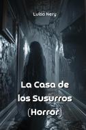 La Casa de los Susurros  (Horror) di Luisa Nery edito da Luisa Nery