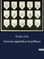 Gervaise appelait ça la paillasse di Émile Zola edito da Culturea