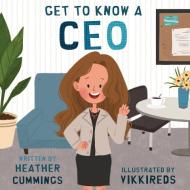 Get to Know a CEO di Heather Cummings edito da Kinder Book Publishing