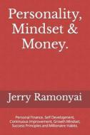 Personality, Mindset & Money. di Ramonyai Jerry Ramonyai edito da Independently Published
