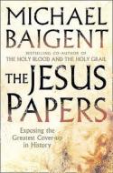 The Jesus Papers di Michael Baigent edito da HarperCollins Publishers