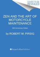 Zen and the Art of Motorcycle Maintenance: 50th Anniversary Edition di Robert M. Pirsig edito da MARINER BOOKS