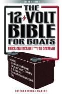 The 12-Volt Bible for Boats di Miner K. Brotherton, Edwin R. Sherman edito da INTL MARINE PUBL