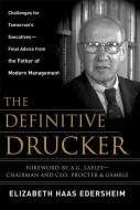 The Definitive Drucker: Challenges for Tomorrow's Executives -- Final Advice from the Father of Modern Management di Elizabeth Haas Edersheim edito da MCGRAW HILL BOOK CO