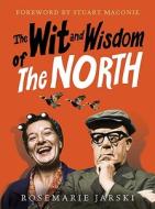 The Wit and Wisdom of the North di Rosemarie Jarski edito da Ebury Publishing
