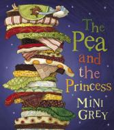 The Pea And The Princess di Mini Grey edito da Random House Children's Publishers UK