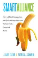 Smart Alliance - How a Global Corporation and Environmental Activists Transformed a Tarnished Brand Smart Alliance - How a Global Corporation and Environmental Activists Transformed a Tarnished Brand