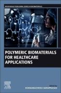 Polymeric Biomaterials for Healthcare Applications edito da WOODHEAD PUB