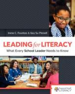 Leading for Literacy: What Every School Leader Needs to Know di Irene Fountas, Gay Su Pinnell edito da HEINEMANN EDUC BOOKS