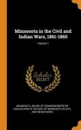 Minnesota In The Civil And Indian Wars, 1861-1865; Volume 1 edito da Franklin Classics Trade Press