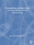 Producing New And Digital Media di James Cohen, Thomas Kenny edito da Taylor & Francis Ltd