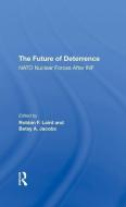 The Future Of Deterrence di Robbin F Laird, Betsy Jacobs edito da Taylor & Francis Ltd