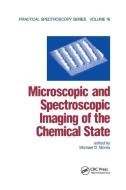 Microscopic and Spectroscopic Imaging of the Chemical State di Michael D. Morris edito da Taylor & Francis Ltd