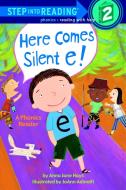 Here Comes Silent E! di Anna Jane Hays edito da RANDOM HOUSE