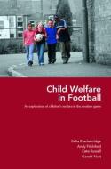 Child Welfare In Football di Celia Brackenridge, Gareth Nutt, Kate Russell, Andy Pitchford edito da Taylor & Francis Ltd