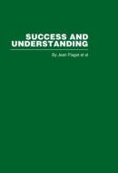 Success and Understanding di Jean Jean Piaget edito da ROUTLEDGE
