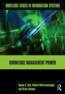 Knowledge Management Primer di Rajeev K. Bali, Nilmini Wickramasinghe, Brian Lehaney edito da Taylor & Francis Ltd
