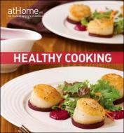Healthy Cooking At Home With The Culinary Institute Of America di The Culinary Institute of America edito da Houghton Mifflin Harcourt Publishing Company