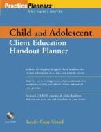 The Child And Adolescent Client Education Handout Planner di Laurie Cope Grand edito da John Wiley And Sons Ltd