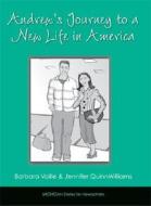 Andrew's Journey to a New Life in America di Jennifer Quinnwilliams, Barbara Vaille edito da UNIV OF MICHIGAN PR