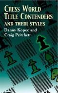 Chess World Title Contenders di Danny Kopec, Craig Pritchett edito da Dover Publications Inc.