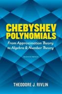 Chebyshev Polynomials: From Approximation Theory To Algebra And Number Theory di Theodore J. Rivlin edito da Dover Publications Inc.