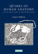 Quirks of Human Anatomy di Lewis I. Jr. Held edito da Cambridge University Press