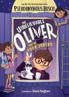 The Unbelievable Oliver and the Four Jokers di Pseudonymous Bosch edito da PUFFIN BOOKS