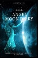 Angel Moon Diary 2020: Angel Messages & Astrological Datebook di Crystal Sky edito da LIGHTNING SOURCE INC