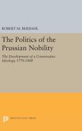 The Politics of the Prussian Nobility di Robert M. Berdahl edito da Princeton University Press
