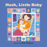 Hush, Little Baby di Shari Halpern edito da NorthSouth (NY)