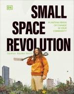 Small Space Revolution di Tayshan Hayden-Smith edito da DK Publishing (Dorling Kindersley)
