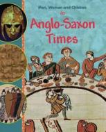 In Anglo Saxon Times di Jane Bingham, Adam Sutherland edito da Hachette Children's Books