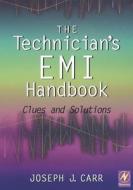 The Technician's EMI Handbook: Clues and Solutions di Joseph Carr edito da NEWNES
