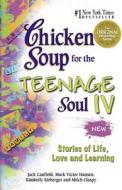 Chicken Soup For The Teenage Soul Iv di Jack Canfield, Mark Victor Hansen edito da Health Communications