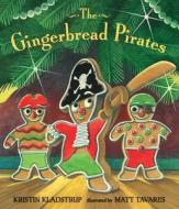 The Gingerbread Pirates di Kristin Kladstrup edito da Candlewick Press (MA)
