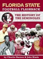 Florida State Football Flashback: Thje History of the Seminoles di John Hinds edito da Whitman Publishing, LLC