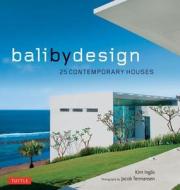 Bali By Design di Kim Inglis edito da Tuttle Publishing