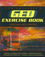 GED Exercise Book: Language Arts, Writing di Contemporary edito da MCGRAW HILL BOOK CO