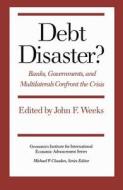 Debt Disaster? di John F. Weeks edito da NYU Press