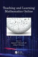 Teaching And Learning Mathematics Online di James P. Howard, John F. Beyers edito da Taylor & Francis Inc