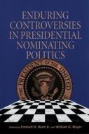Enduring Controversies in Presidential Nominating Politics edito da University of Pittsburgh Press