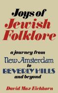 Joys of Jewish Folklore di David Max Eichorn, David Max Eichhorn edito da Jonathan David Co., Inc