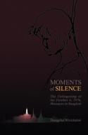 Moments of Silence: The Unforgetting of the October 6, 1976, Massacre in Bangkok di Thongchai Winichakul edito da UNIV OF HAWAII PR